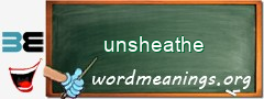 WordMeaning blackboard for unsheathe